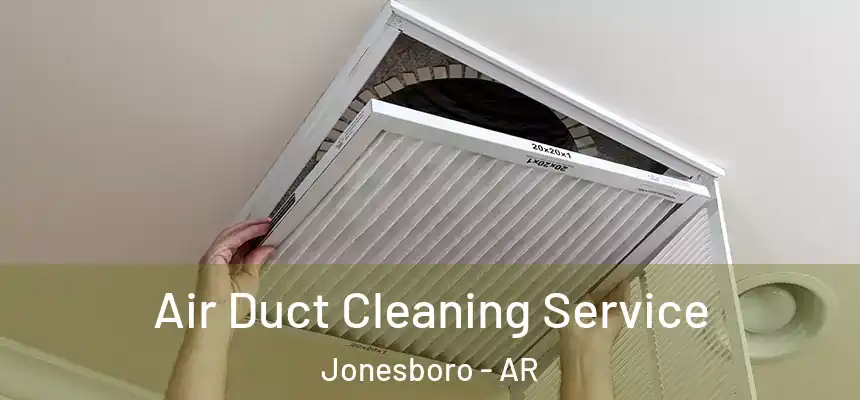 Air Duct Cleaning Service Jonesboro - AR