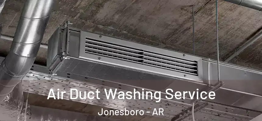 Air Duct Washing Service Jonesboro - AR