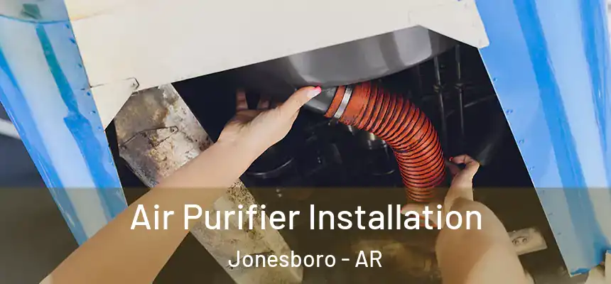  Air Purifier Installation Jonesboro - AR
