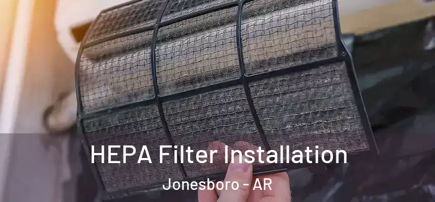  HEPA Filter Installation Jonesboro - AR
