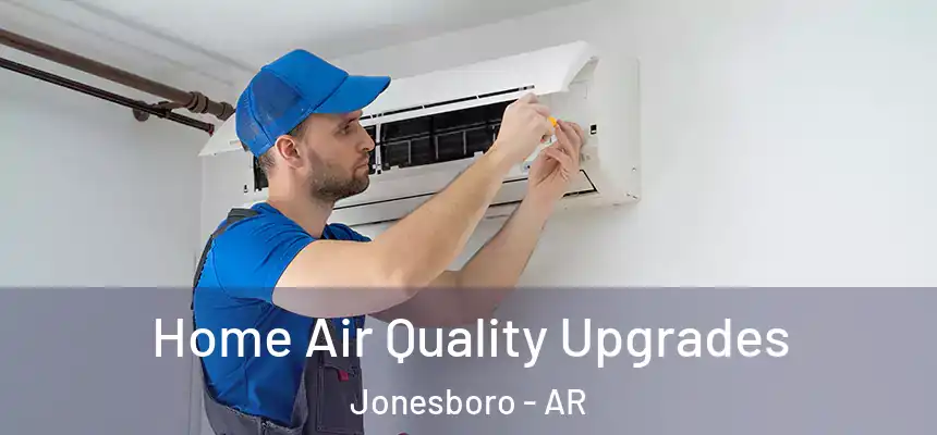 Home Air Quality Upgrades Jonesboro - AR