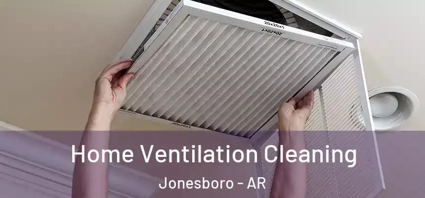 Home Ventilation Cleaning Jonesboro - AR