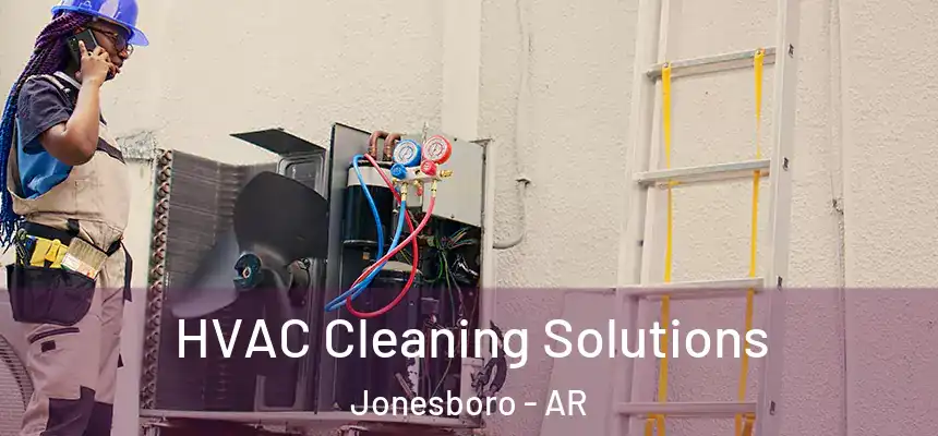 HVAC Cleaning Solutions Jonesboro - AR