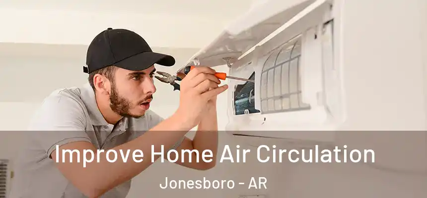 Improve Home Air Circulation Jonesboro - AR